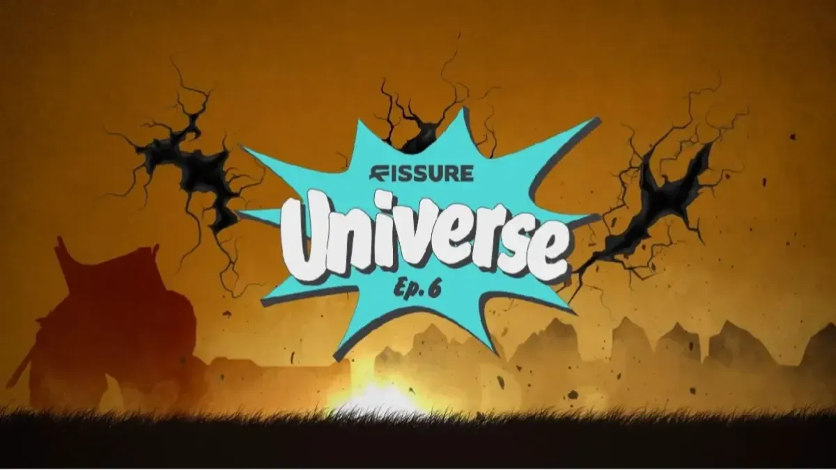 FISSURE Universe Episode 6