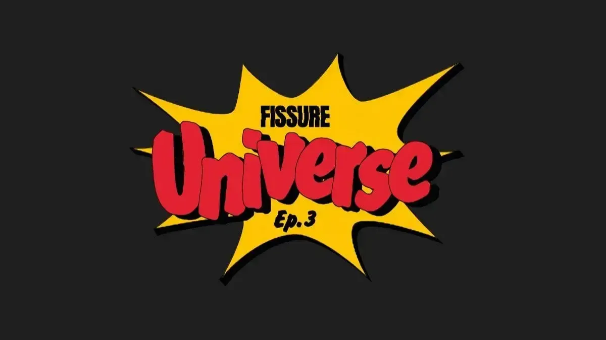 FISSURE Universe: Episode 3