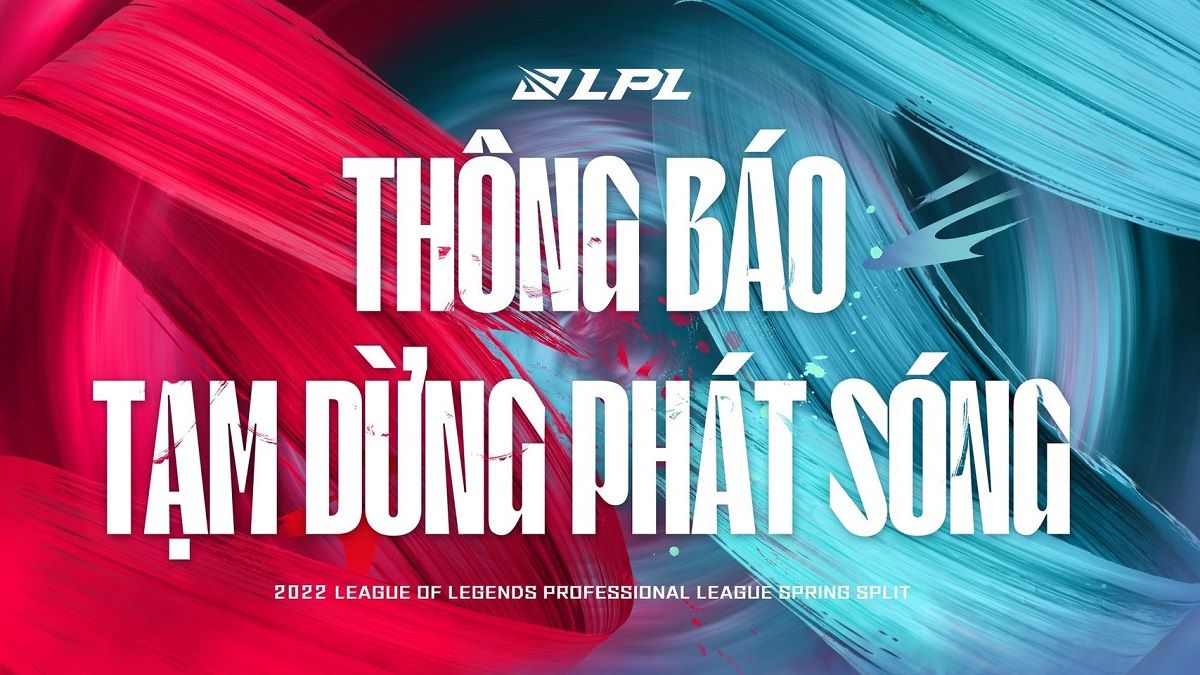 Tạm dừng phát sóng giải đấu LPL tại Việt Nam
