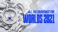 worlds 2021 groups
