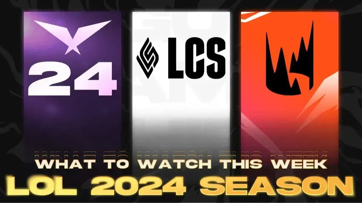 What to watch this week - League of Legends 2024 Season