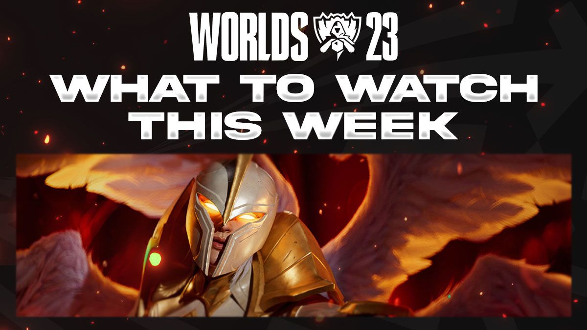 what to watch this week league of legends lol world championship worlds 2023