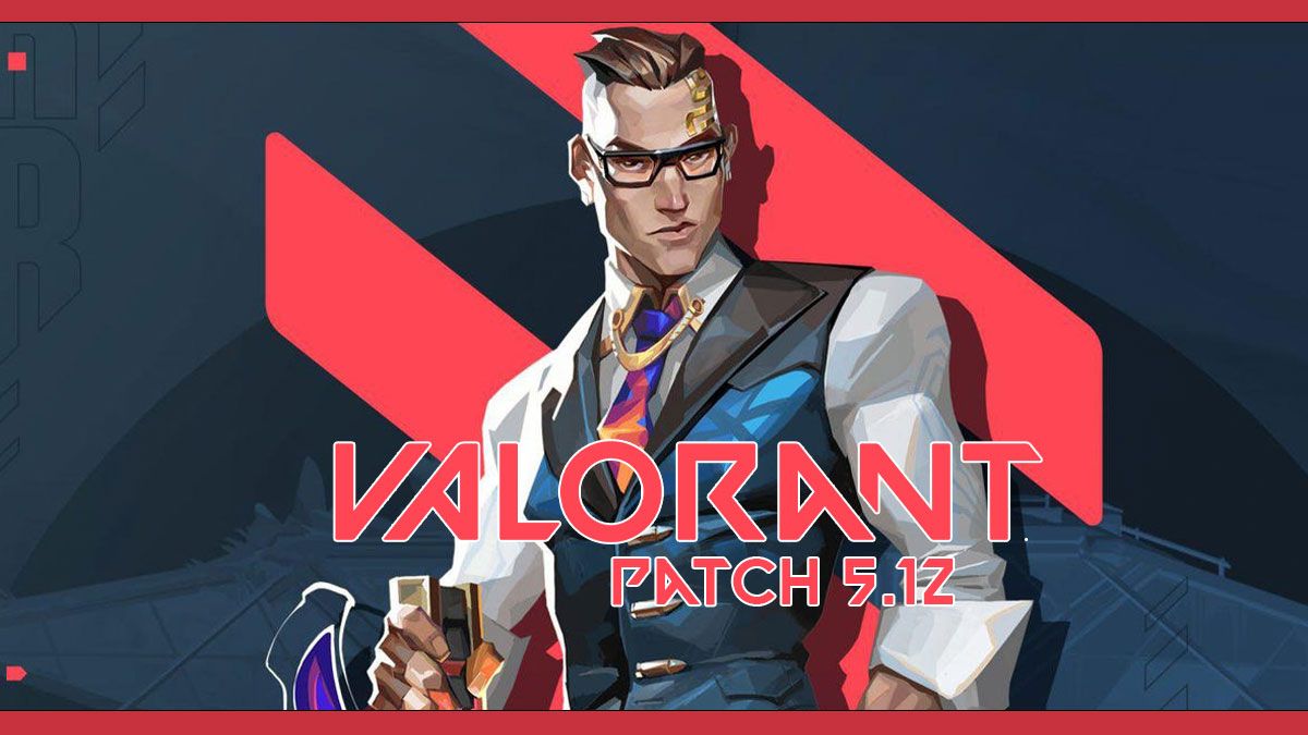 5.12 patch valorant